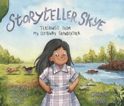 Storyteller Skye - Teachings from My Ojibway Grandfather