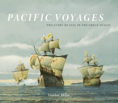 Pacific Voyages - The Story of Sail in the Great Ocean