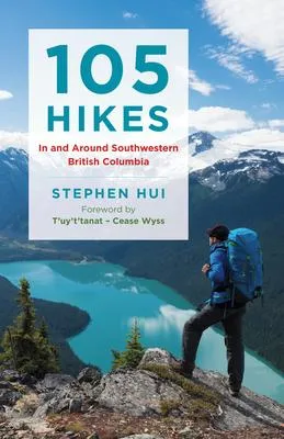 105 Hikes in and Around Southwestern British Columbia - 