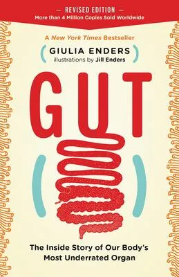 Gut - The Inside Story of Our Body's Most Underrated Organ (Revised Edition)