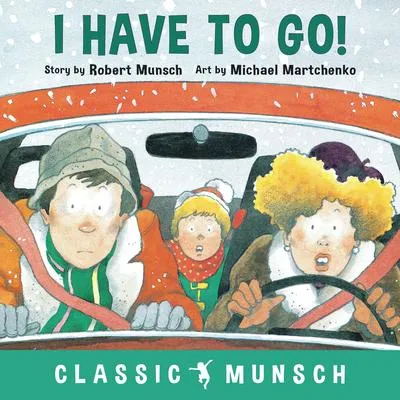 I Have to Go! (Classic Munsch) - 
