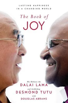 The Book of Joy - Lasting Happiness in a Changing World
