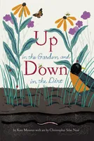 Up in the Garden and Down in the Dirt - (Nature Book for Kids, Gardening and Vegetable Planting, Outdoor Nature Book)