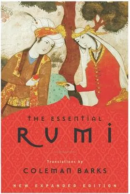 The Essential Rumi - reissue - New Expanded Edition: A Poetry Anthology
