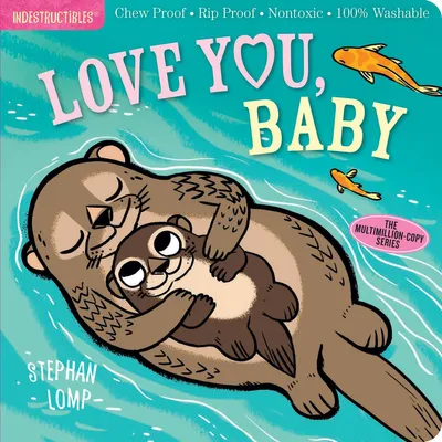 Indestructibles - Love You, Baby: Chew Proof · Rip Proof · Nontoxic · 100% Washable (Book for Babies, Newborn Books, Safe to Chew)