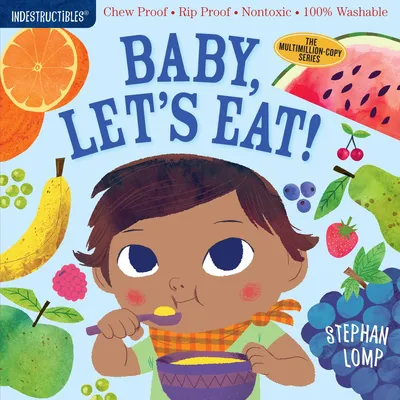 Indestructibles - Baby, Let's Eat!: Chew Proof · Rip Proof · Nontoxic · 100% Washable (Book for Babies, Newborn Books, Safe to Chew)