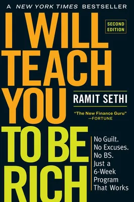 I Will Teach You to Be Rich - No Guilt. No Excuses. Just a 6-Week Program That Works (Second Edition)