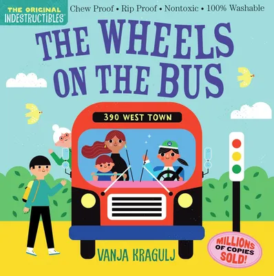 Indestructibles - The Wheels on the Bus: Chew Proof · Rip Proof · Nontoxic · 100% Washable (Book for Babies, Newborn Books, Safe to Chew)