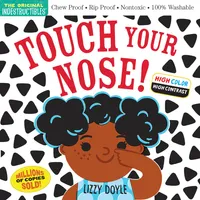 Indestructibles - Touch Your Nose! (High Color High Contrast): Chew Proof · Rip Proof · Nontoxic · 100% Washable (Book for Babies, Newborn Books, Safe to Chew)