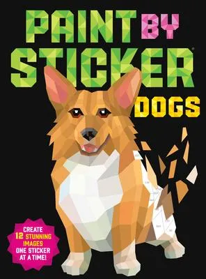 Paint by Sticker - Dogs: Create 12 Stunning Images One Sticker at a Time!