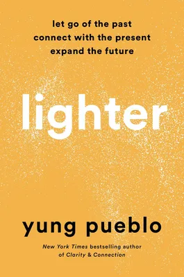 Lighter - Let Go of the Past, Connect with the Present, and Expand the Future