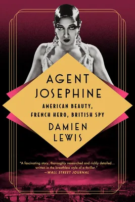 Agent Josephine - American Beauty, French Hero, British Spy