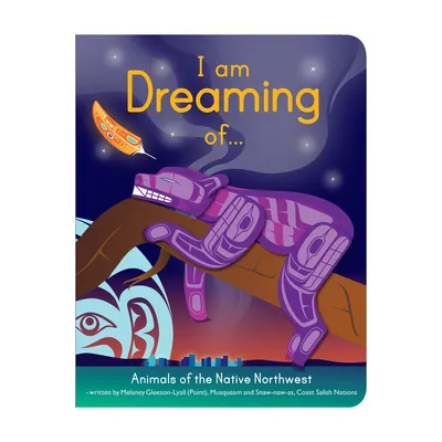 Board Book - I am Dreaming of... by Melaney Gleeson-Lyall - Animals of the Native Northwest