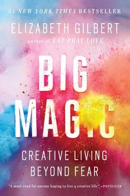 Big Magic - Creative Living Beyond Fear