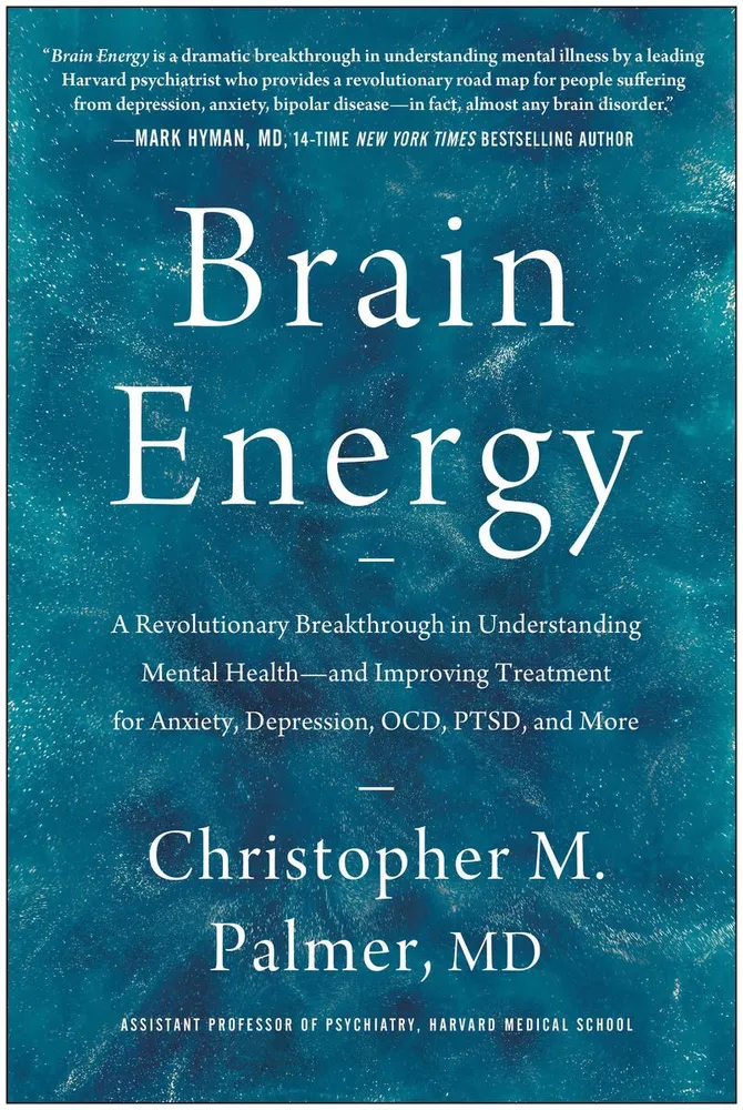 Brain Energy - A Revolutionary Breakthrough in Understanding Mental Health--and Improving Treatment for Anxiety, Depression, OCD, PTSD, and More