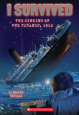 I Survived the Sinking of the Titanic, 1912 (I Survived #1) - 