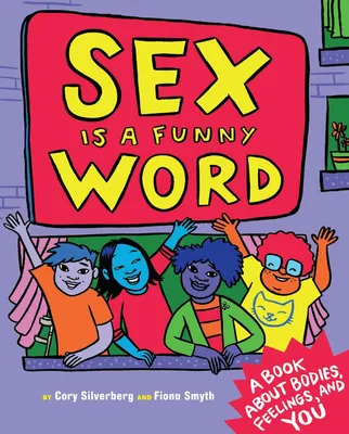 Sex Is a Funny Word - A Book about Bodies, Feelings, and YOU
