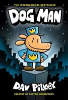 Dog Man - A Graphic Novel (Dog Man #1): From the Creator of Captain Underpants