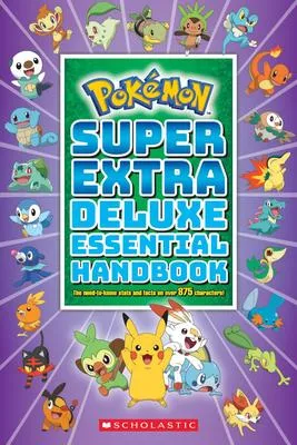 Super Extra Deluxe Essential Handbook (Pokémon) - The Need-to-Know Stats and Facts on Over 875 Characters