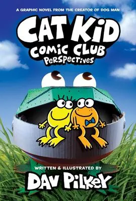 Cat Kid Comic Club - Perspectives: A Graphic Novel (Cat Kid Comic Club #2): From the Creator of Dog Man
