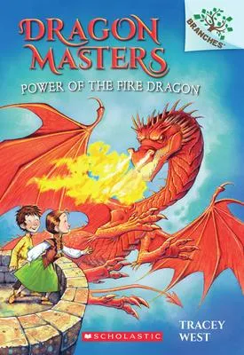 Power of the Fire Dragon - A Branches Book (Dragon Masters #4)