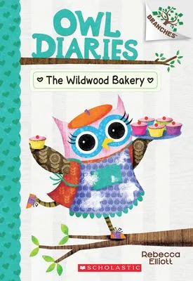 The Wildwood Bakery - A Branches Book (Owl Diaries #7)