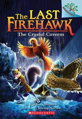 The Crystal Caverns - A Branches Book (The Last Firehawk #2)