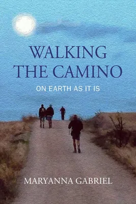 Walking the Camino - On Earth As It Is