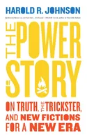 The Power of Story - On Truth, the Trickster, and New Fictions for a New Era