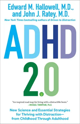 ADHD 2.0 - New Science and Essential Strategies for Thriving with Distraction--from Childhood through Adulthood