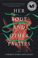 Her Body and Other Parties - Stories