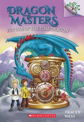 Future of the Time Dragon - A Branches Book (Dragon Masters #15)