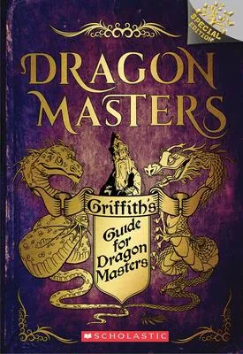 Griffith's Guide for Dragon Masters - A Branches Special Edition (Dragon Masters)