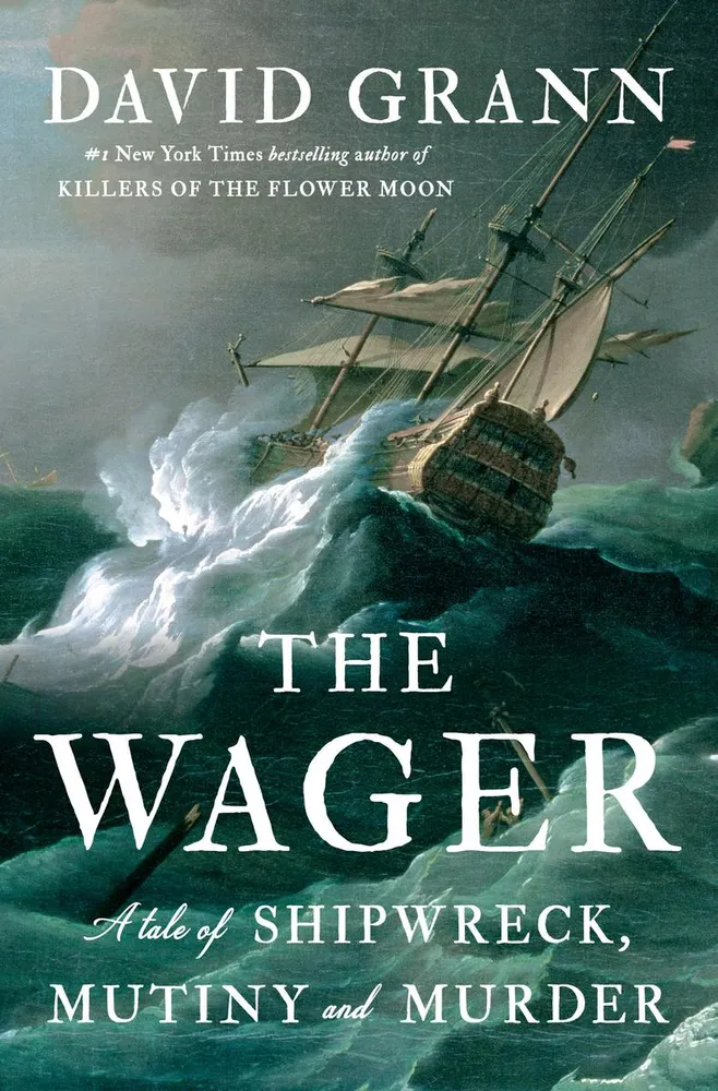 The Wager - A Tale of Shipwreck, Mutiny and Murder