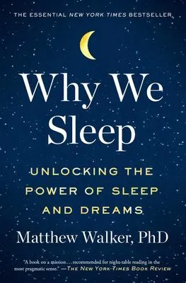 Why We Sleep - Unlocking the Power of Sleep and Dreams