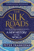 The Silk Roads - A New History of the World