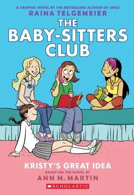 Kristy's Great Idea - A Graphic Novel (The Baby-Sitters Club #1)