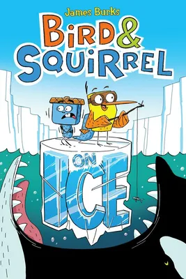 Bird & Squirrel On Ice - A Graphic Novel (Bird & Squirrel #2)