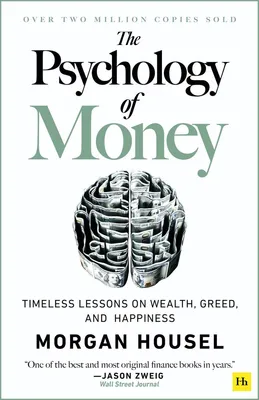 The Psychology of Money - Timeless lessons on wealth, greed, and happiness