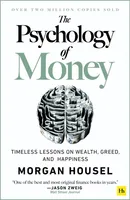 The Psychology of Money - Timeless lessons on wealth, greed, and happiness