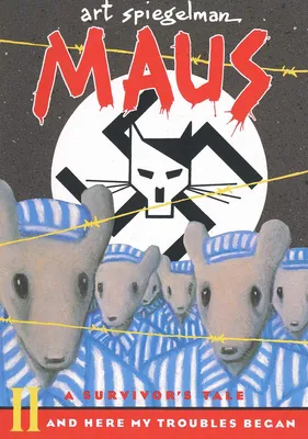 Maus II - A Survivor's Tale: And Here My Troubles Began