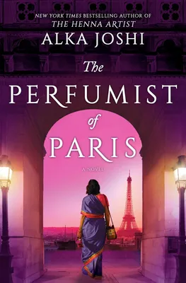 The Perfumist of Paris - A novel from the bestselling author of The Henna Artist