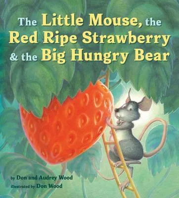 The Little Mouse, the Red Ripe Strawberry, and the Big Hungry Bear - 