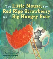 The Little Mouse, the Red Ripe Strawberry, and the Big Hungry Bear - 