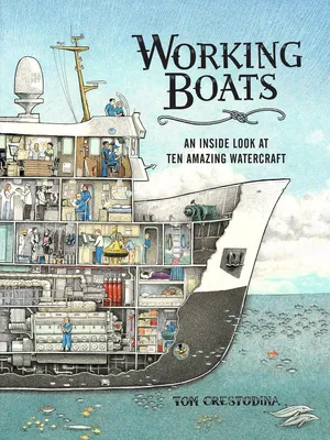 Working Boats - An Inside Look at Ten Amazing Watercraft