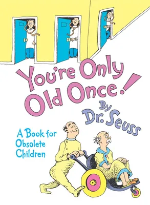 You're Only Old Once! - A Book for Obsolete Children