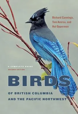 Birds of British Columbia and the Pacific Northwest - A Complete Guide, Second Edition