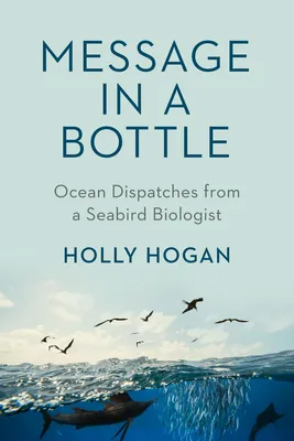 Message in a Bottle - Ocean Dispatches from a Seabird Biologist