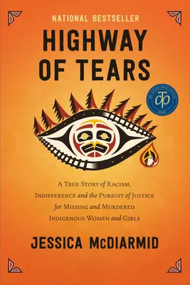 Highway of Tears - A True Story of Racism, Indifference and the Pursuit of Justice for Missing and Murdered Indigenous Women and Girls