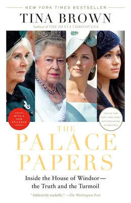 The Palace Papers - Inside the House of Windsor--the Truth and the Turmoil